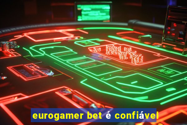 eurogamer bet é confiável