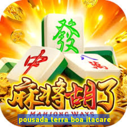 pousada terra boa itacare