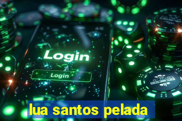 lua santos pelada