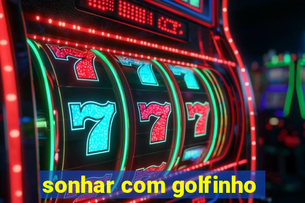 sonhar com golfinho