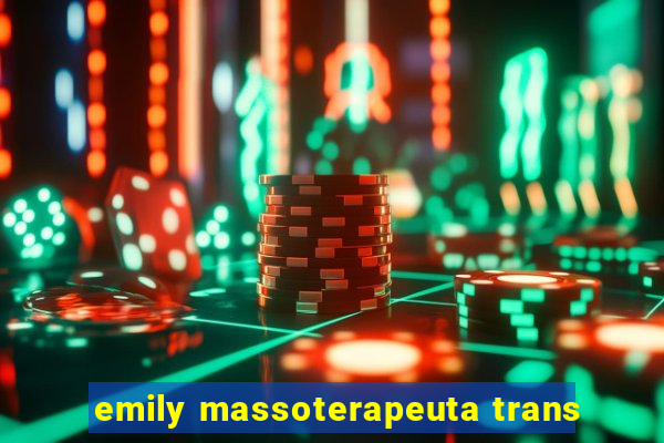 emily massoterapeuta trans