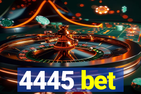 4445 bet