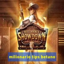 milionario tips betano