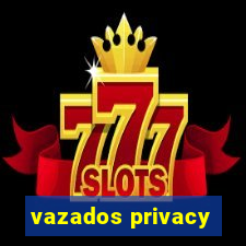 vazados privacy
