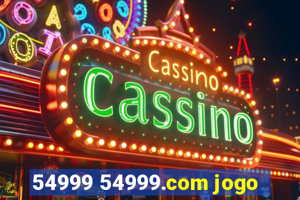 54999 54999.com jogo