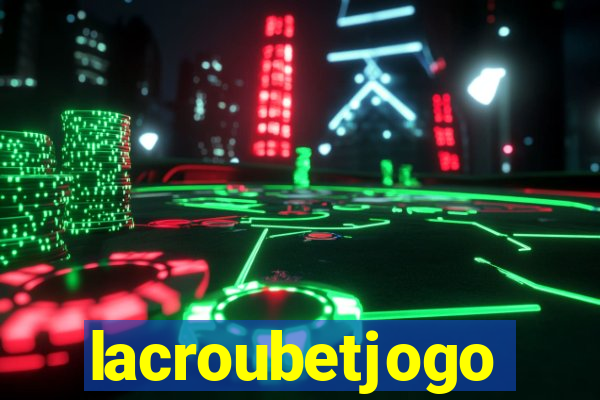 lacroubetjogo