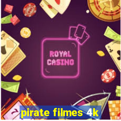pirate filmes 4k