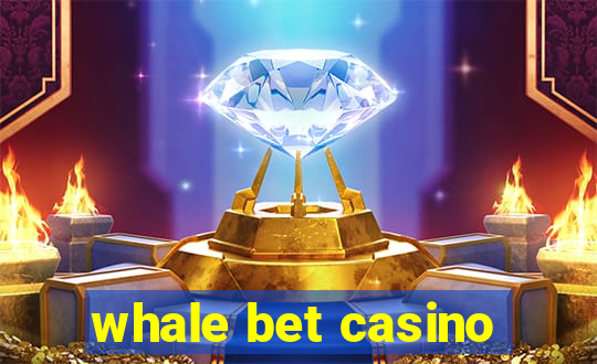 whale bet casino