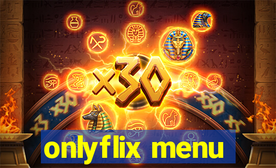 onlyflix menu