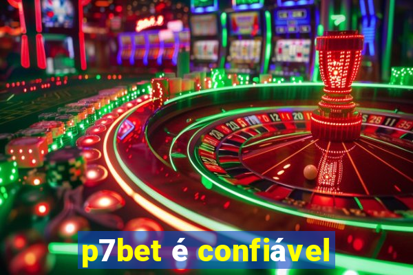 p7bet é confiável