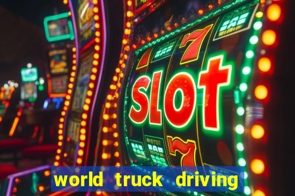 world truck driving simulator dinheiro infinito tudo desbloqueado