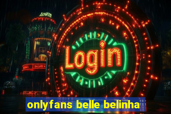 onlyfans belle belinha