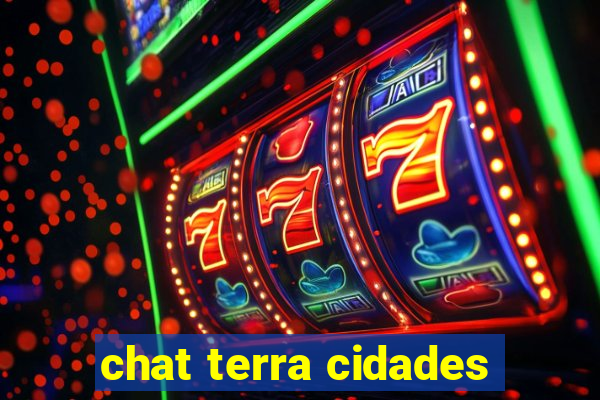 chat terra cidades