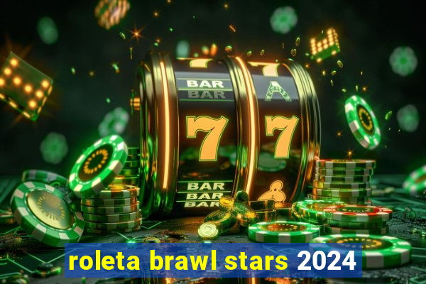 roleta brawl stars 2024