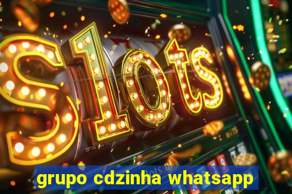 grupo cdzinha whatsapp