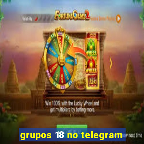 grupos 18 no telegram
