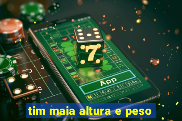 tim maia altura e peso