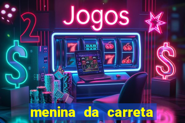 menina da carreta portal zacaria