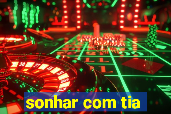 sonhar com tia