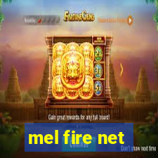 mel fire net