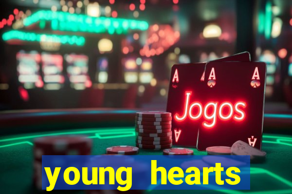 young hearts assistir online