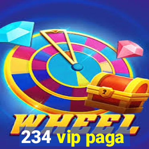 234 vip paga