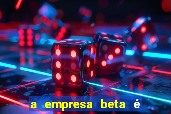 a empresa beta é uma subsidiária multinacional