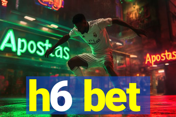h6 bet