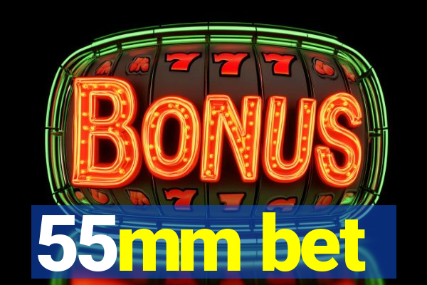 55mm bet
