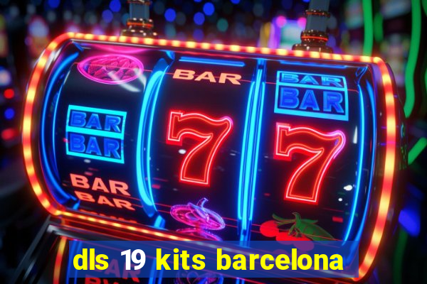 dls 19 kits barcelona