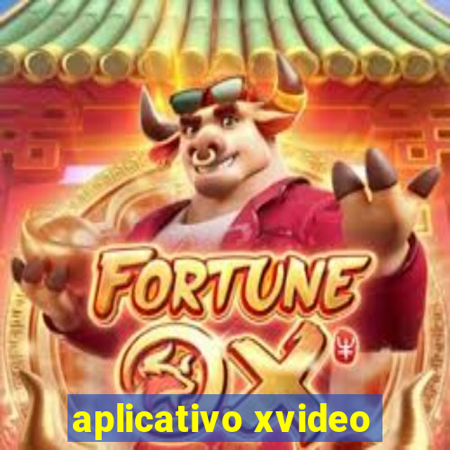aplicativo xvideo