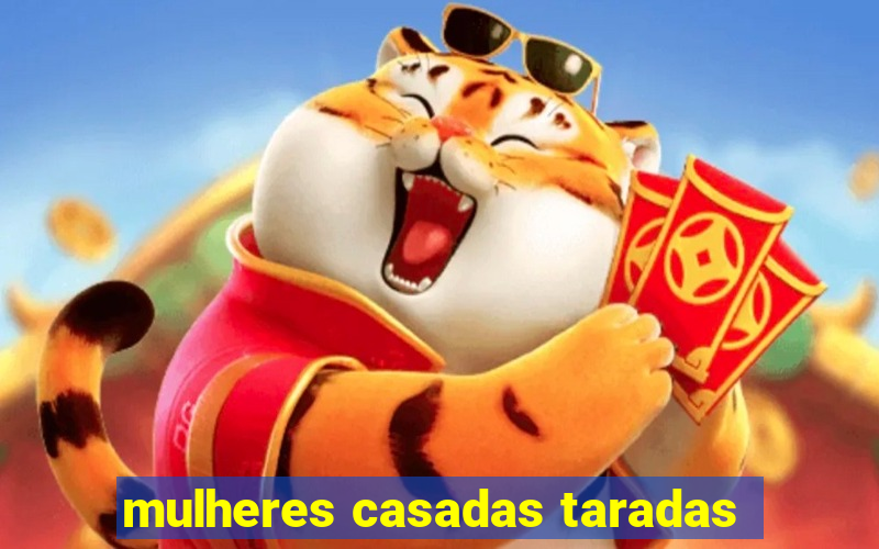 mulheres casadas taradas