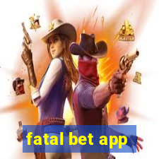 fatal bet app
