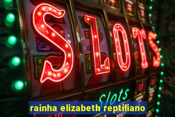 rainha elizabeth reptiliano