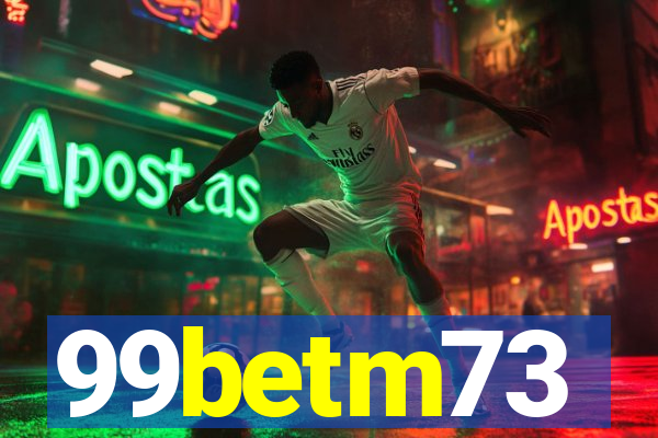 99betm73