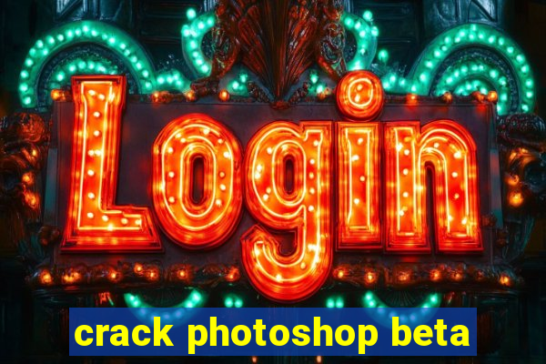 crack photoshop beta