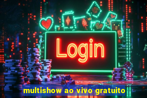 multishow ao vivo gratuito