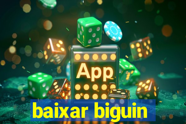 baixar biguin