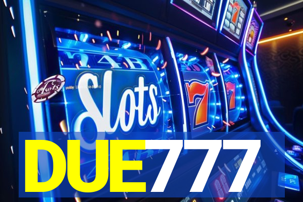 DUE777