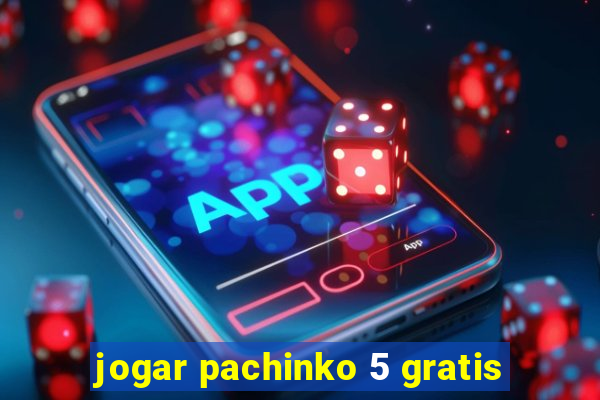 jogar pachinko 5 gratis