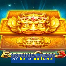 52 bet é confiável