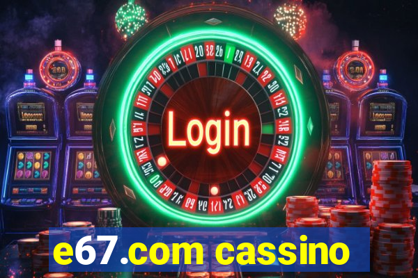e67.com cassino