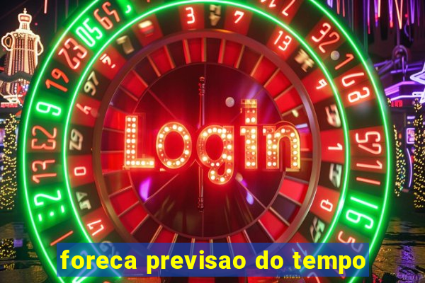 foreca previsao do tempo