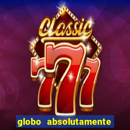 globo absolutamente tudo sobre entretenimento
