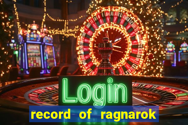 record of ragnarok 3 temporada onde assistir
