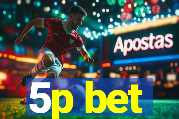 5p bet