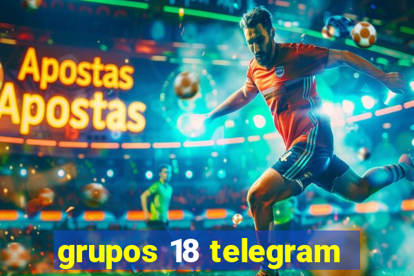 grupos 18 telegram