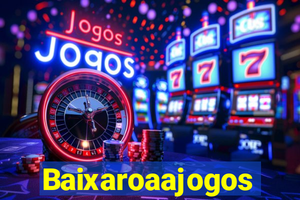 Baixaroaajogos