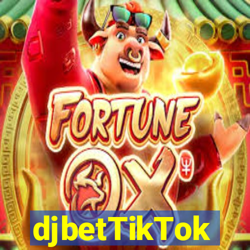 djbetTikTok