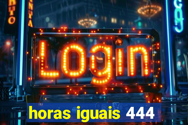 horas iguais 444
